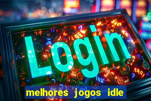 melhores jogos idle para android